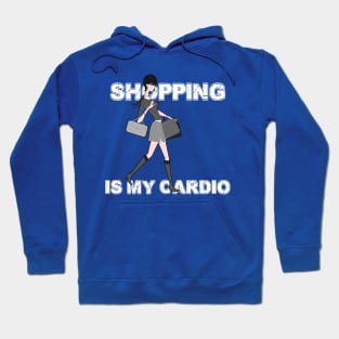 Shopping Is My Cardio Hoodie